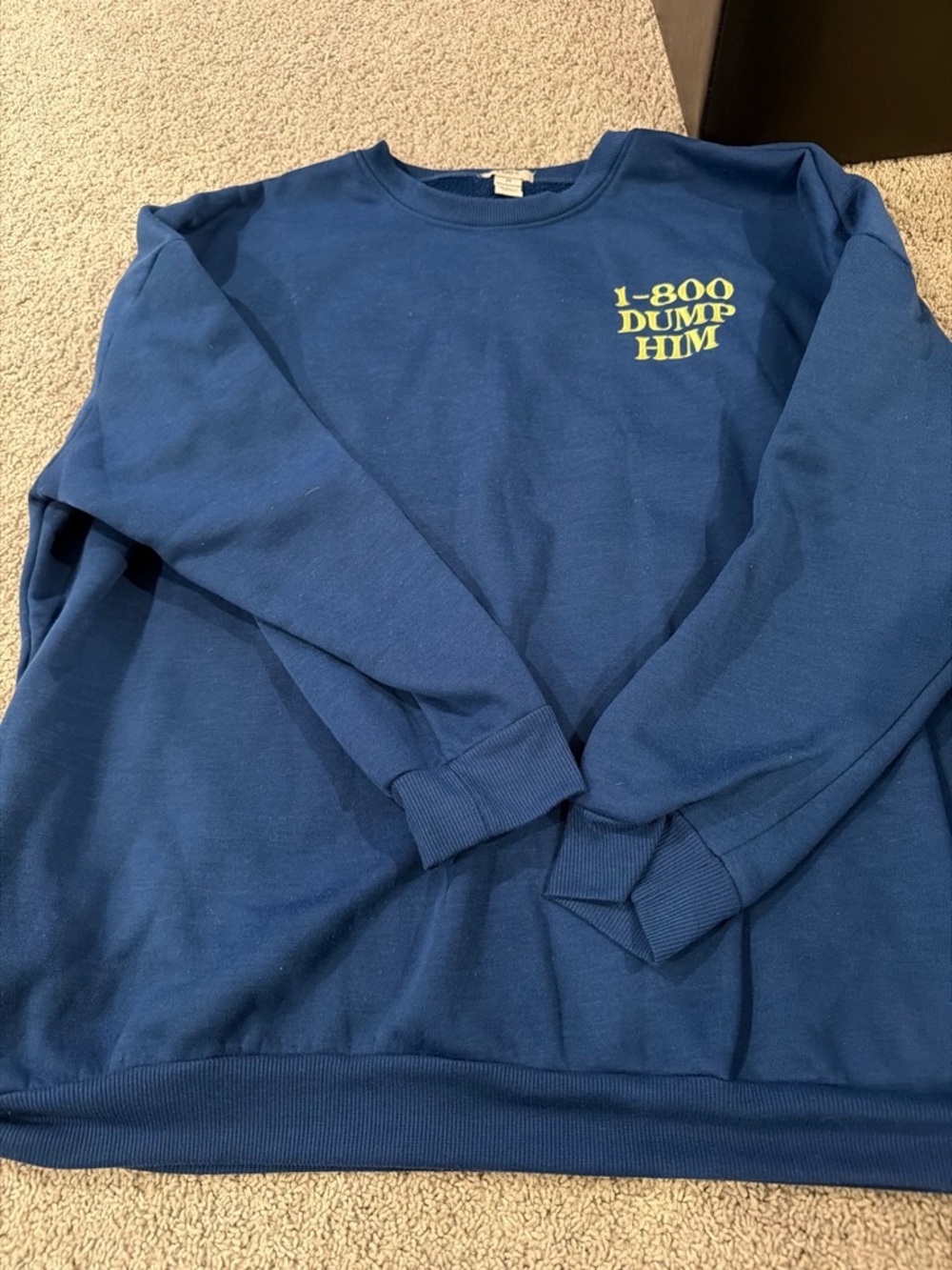 Blue Crewneck Sweatshirt with '1-800 DUMP HIM' Chest Graphic